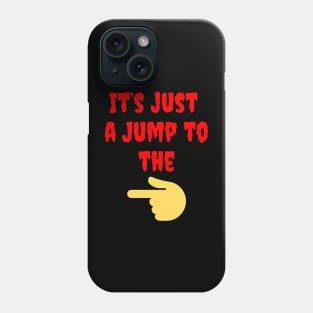 It's Just a Jump to the Left Phone Case