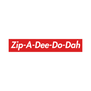 Zip-A-Dee-Do-Dah T-Shirt