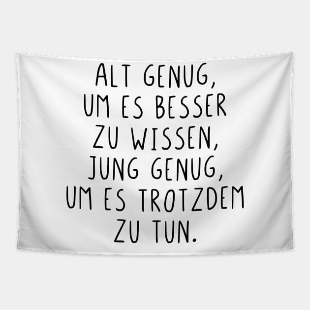 Alt genug um es besser zu wissen Tapestry by StraightDesigns