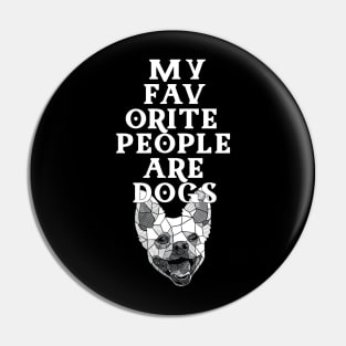 My Favorite People are Dogs Pin