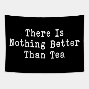 Funny tea sarcastic there is nothing better than music Tapestry