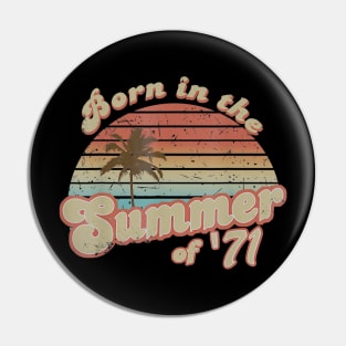 Born In The Summer 1971 49th Birthday Gifts Pin