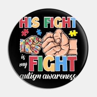 His Fight Is My Fight top Dad Autism Awareness Gift for Men Father's Day Pin