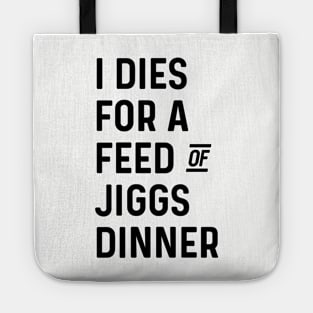 I Dies for a Feed of Jiggs Dinner || Newfoundland and Labrador || Gifts || Souvenirs || Clothing Tote