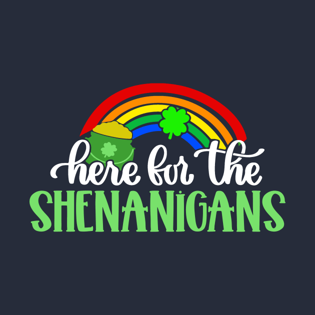 Here for the Shenanigans Irish Rainbow St Patricks Day by Scarebaby