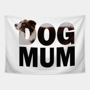 DOG MUM - brown and white collie in snow oil painting word art Tapestry