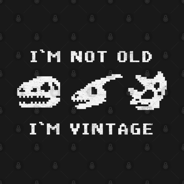 I'm Not Old I'm Vintage - Funny Dinosaur Bones by TwistedCharm