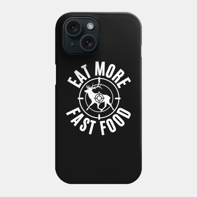 Eat More Fast Food Deer Hunting Funny Phone Case by Illustradise