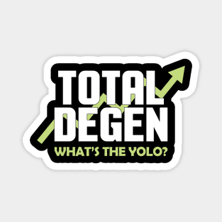 Total Degen (What's the Yolo?) Magnet