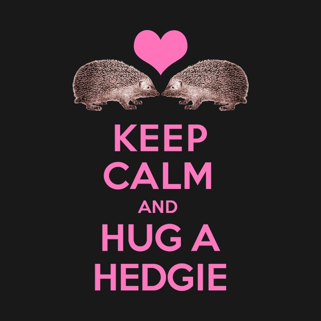 Keep Calm and Hug a Hedgie by AntiqueImages