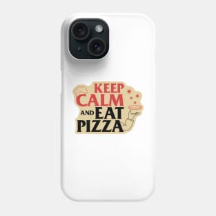 Keep Calm and Eat Pizza Phone Case