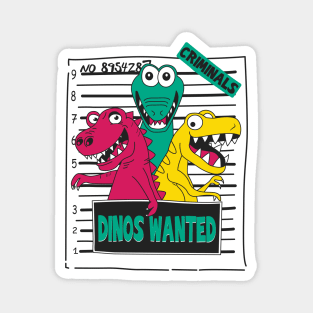 Funny and colorful Dinos Wanted Magnet