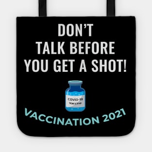 Don't Talk Before You Get a Shot - Vaccination 2021 Tote