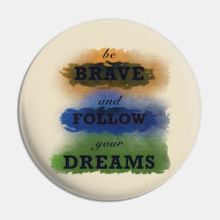 Be brave Pin