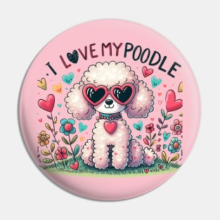 I Love My Poodle White Design #1 Pin