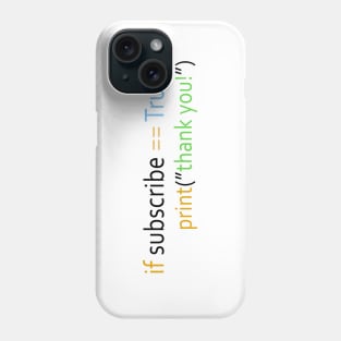 If Subscribe == True Phone Case