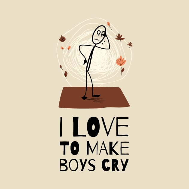 I love to make boys cry by aboss