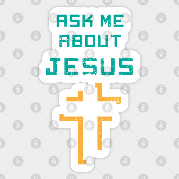 Ask Me About Jesus - Ask Me About Jesus - Sticker