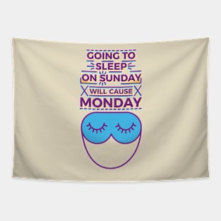 Going to sleep on Sunday will cause Monday Tapestry