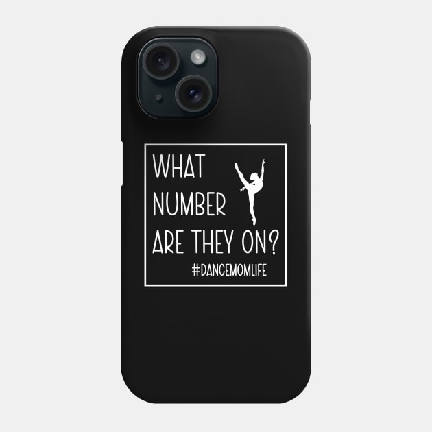 What Number Are They On? #dancemomlife Phone Case by Nisrine