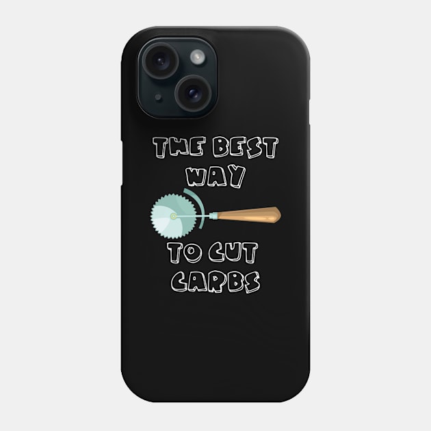 Food Humor The Best Way To Cut Carbs Pizza Lover Phone Case by Tracy