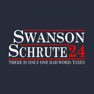 Swanson and Schrute Campaign 24 Taxes Quote T-Shirt