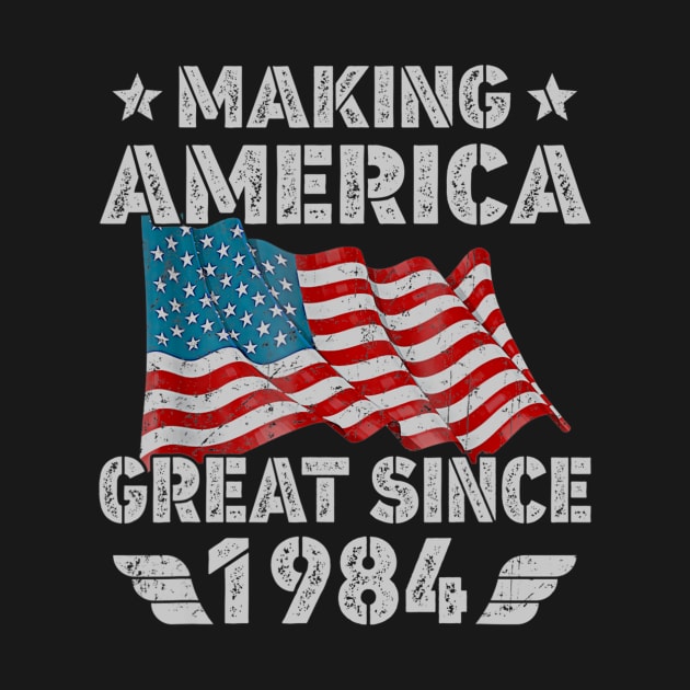 36th Birthday Gift Making America Flag Great Since 1984 by bummersempre66