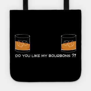 Bourbon Funny do you like my bourbons for humor wife / girlfriend Tote