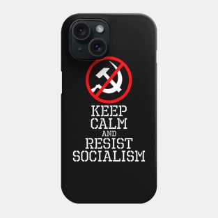 Keep Calm And Resist Socialism Phone Case