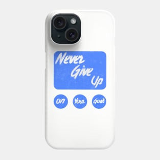 Never give up on your goals Phone Case