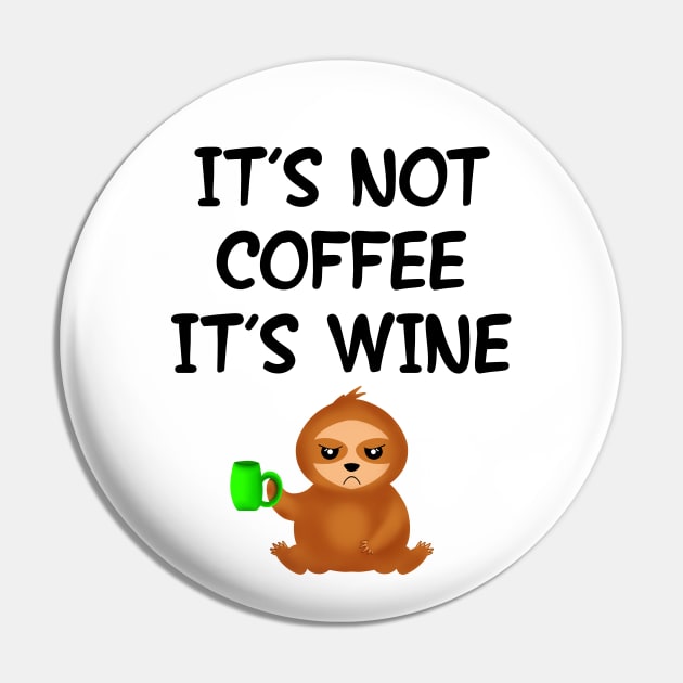 It's not coffee, it's wine. Funny grumpy moody sassy sloth with a green coffee cup cartoon. Gifts for caffeine and wine lovers. Pin by IvyArtistic