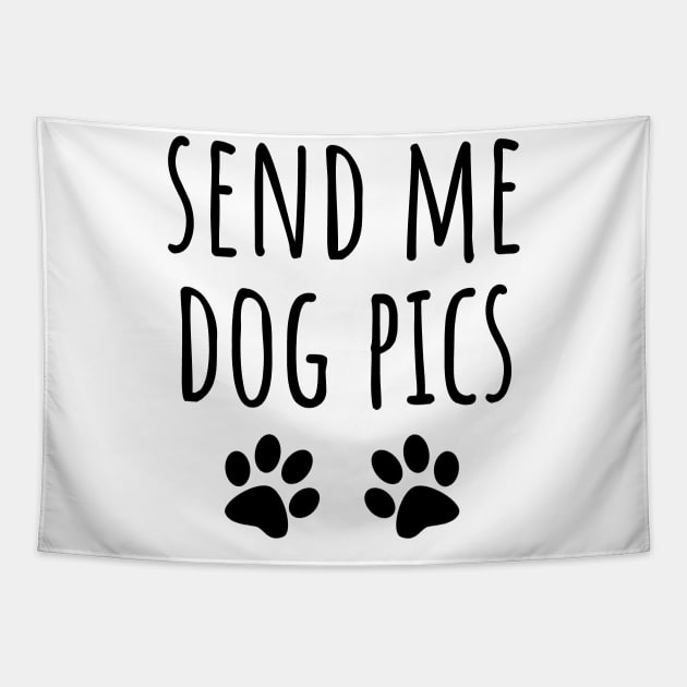 Send Me Dog Pics Tapestry by LunaMay