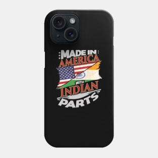 Made In America With Indian Parts - Gift for Indian From India Phone Case