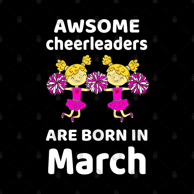 Awsome Cheerleaders Born In March Birthday Gift by EmmaShirt