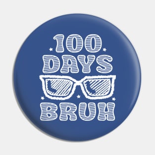 Bruh 100 Days Of School 100th Day Of School sunglasses Pin