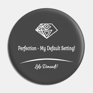 Perfection Its My Default Setting Pin