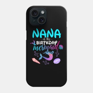 Nana Of The Birthday Mermaid Matching Family Phone Case