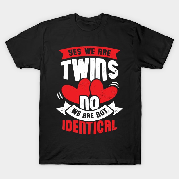We Are Not Twins T Shirt! We Are Not Twins T Shirt!
