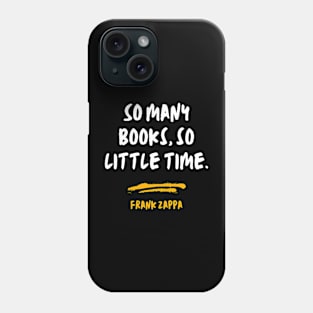 So Many Books, So Little Time Phone Case