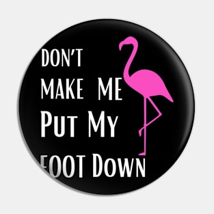 Don’t make me put my foot down Pin