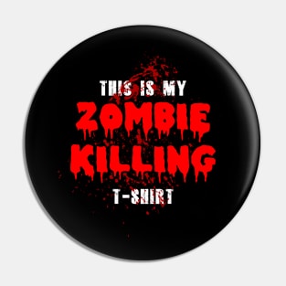 This is my zombie killing T-Shirt Pin