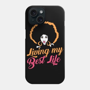 Living my best life Black Girl Graphic Black history month gift Phone Case