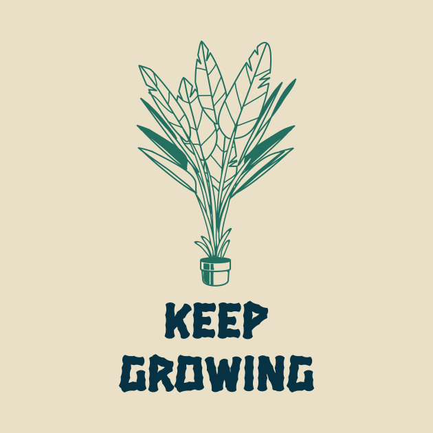 Keep Growing Plant Lover by Tip Top Tee's