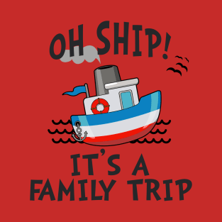 OH SHIP! IT'S A FAMILY TRIP 2020 T-Shirt