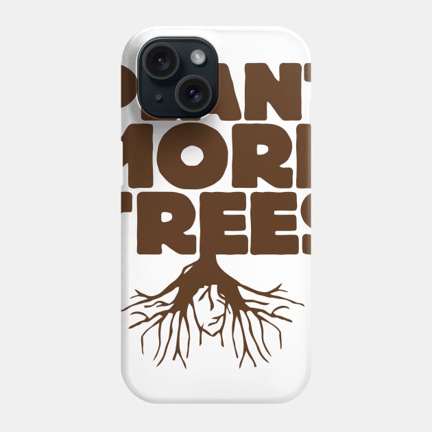 Plant More Trees Phone Case by Ramateeshop