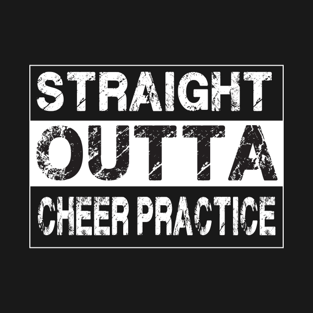 Straight Outta Cheer Practice – Cheerleader by jeaniecheryll