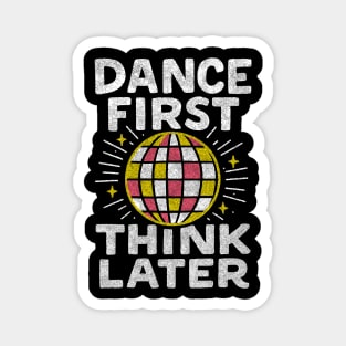 Dance First Think Later Party Starter Vibes Magnet