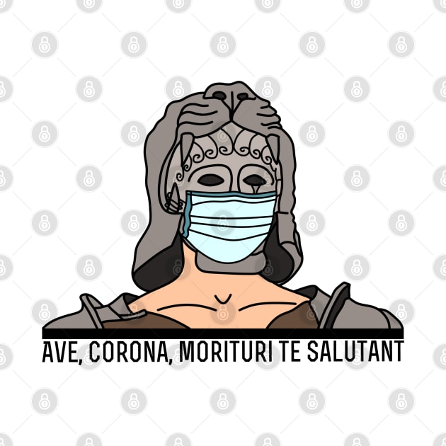 Ave, Corona, Morituri Te Salutant by AR DESIGN