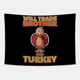 Will Trade Brother For Turkey Funny Thanksgiving Tapestry
