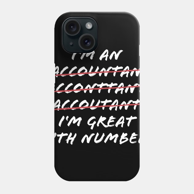 I'm Great With Numbers Funny Accountant CPA Gift Phone Case by JeZeDe